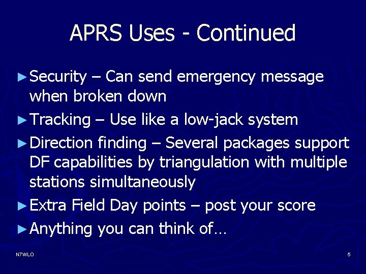 APRS Uses - Continued ► Security – Can send emergency message when broken down