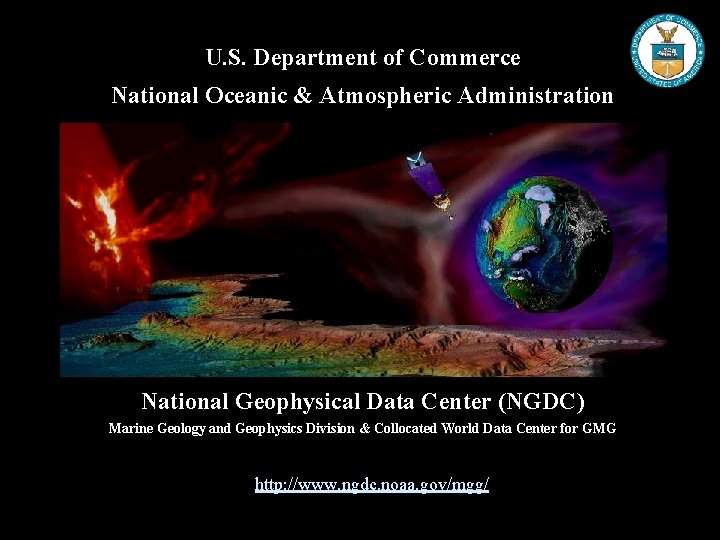National Geophysical Data Center (NGDC) U. S. Department of Commerce National Oceanic & Atmospheric