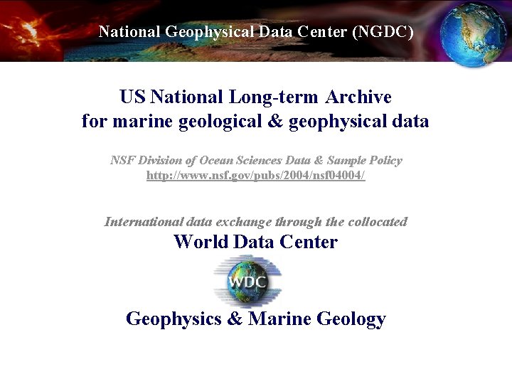 National Geophysical Data Center (NGDC) US National Long-term Archive for marine geological & geophysical