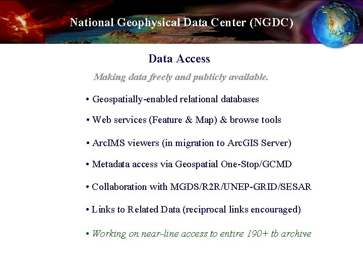 National Geophysical Data Center (NGDC) Data Access Making data freely and publicly available. •