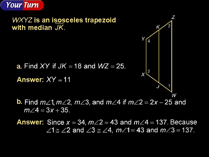 WXYZ is an isosceles trapezoid with median a. Answer: b. Answer: Because WXYZ is an isosceles trapezoid with median a. Answer: b. Answer: Because
