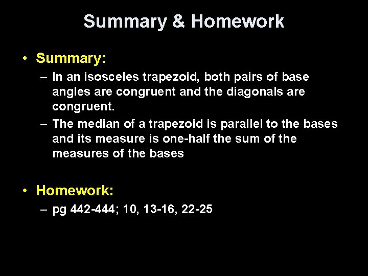 Summary & Homework • Summary: – In an isosceles trapezoid, both pairs of base Summary & Homework • Summary: – In an isosceles trapezoid, both pairs of base