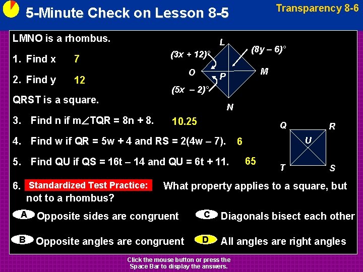 Transparency 8 -6 5 -Minute Check on Lesson 8 -5 LMNO is a rhombus. Transparency 8 -6 5 -Minute Check on Lesson 8 -5 LMNO is a rhombus.
