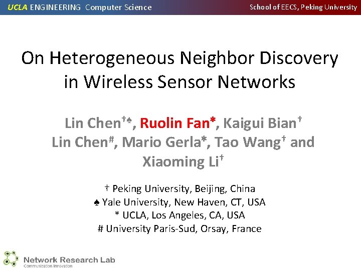 UCLA ENGINEERING Computer Science School of EECS, Peking University On Heterogeneous Neighbor Discovery in