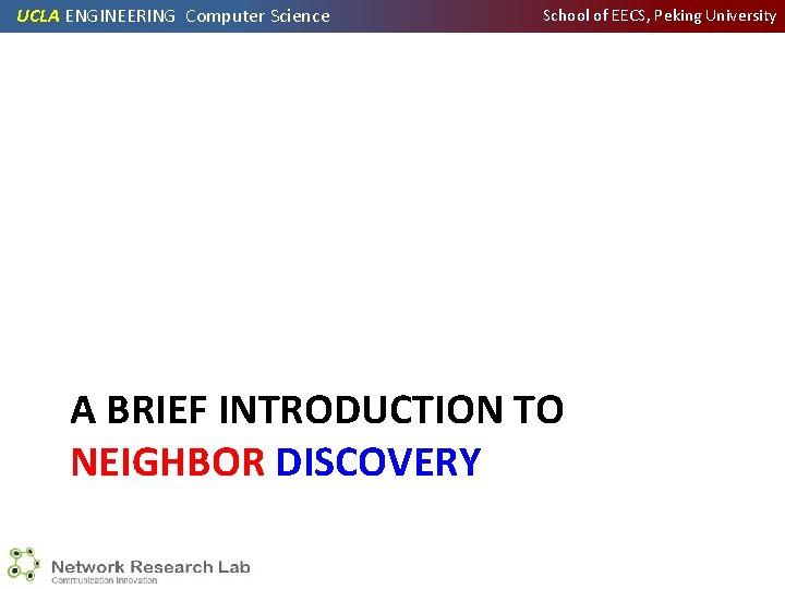 UCLA ENGINEERING Computer Science School of EECS, Peking University A BRIEF INTRODUCTION TO NEIGHBOR