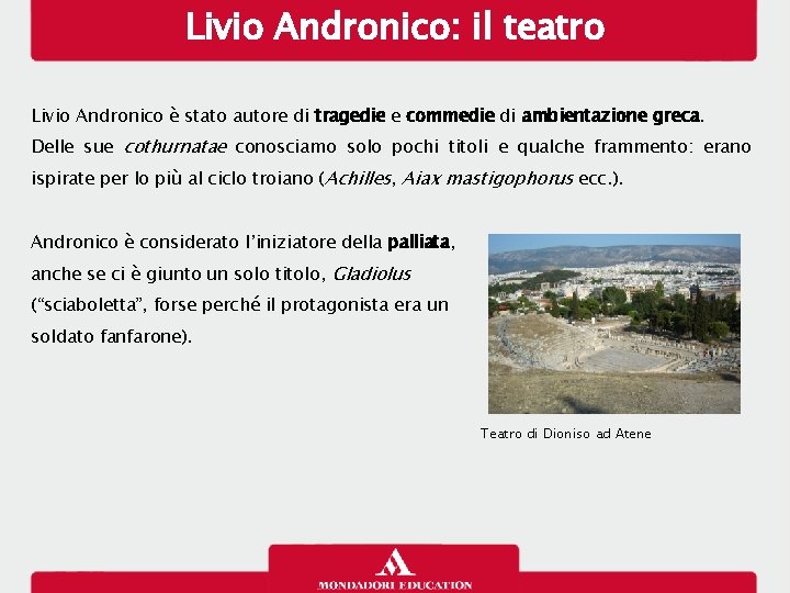 Livio Andronico: il teatro Livio Andronico è stato autore di tragedie e commedie di