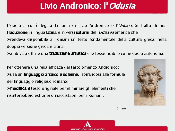 Livio Andronico: l’Odusia L’opera a cui è legata la fama di Livio Andronico è