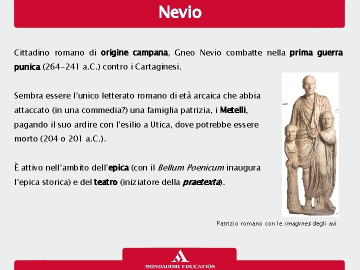 Nevio Cittadino romano di origine campana, Gneo Nevio combatte nella prima guerra punica (264