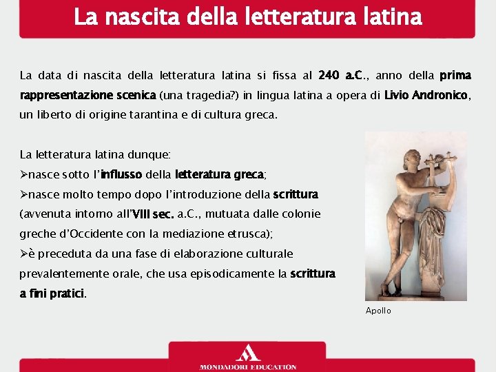 La nascita della letteratura latina La data di nascita della letteratura latina si fissa