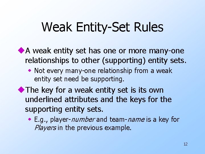 Weak Entity-Set Rules u. A weak entity set has one or more many-one relationships