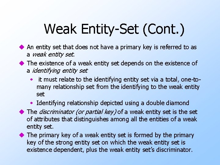 Weak Entity-Set (Cont. ) u An entity set that does not have a primary