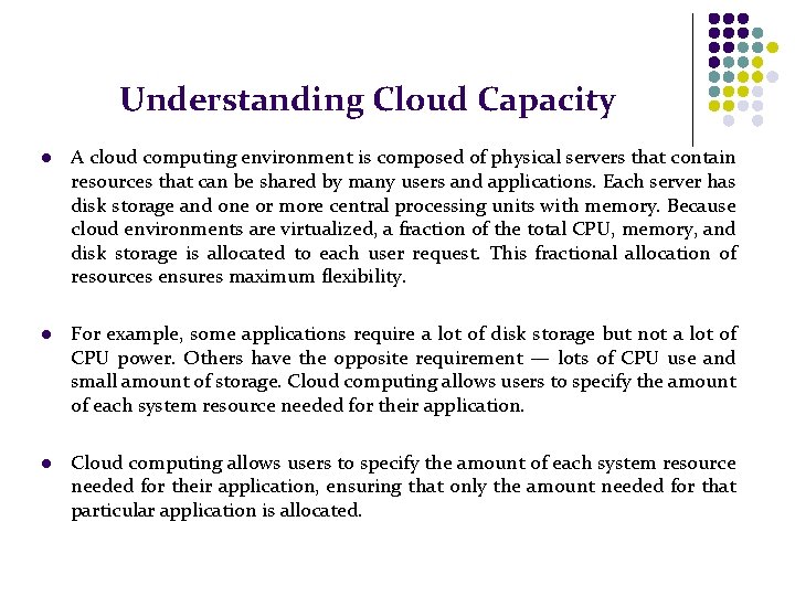 Understanding Cloud Capacity l A cloud computing environment is composed of physical servers that