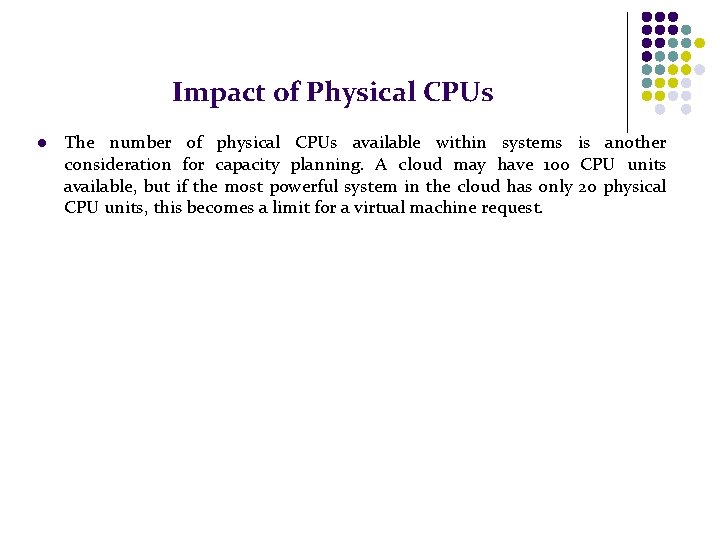 Impact of Physical CPUs l The number of physical CPUs available within systems is