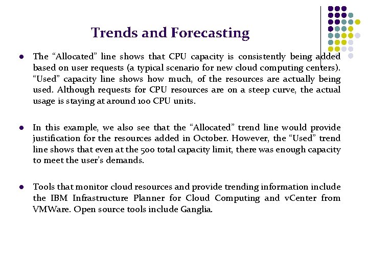 Trends and Forecasting l The “Allocated” line shows that CPU capacity is consistently being