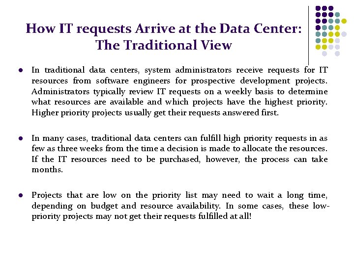 How IT requests Arrive at the Data Center: The Traditional View l In traditional