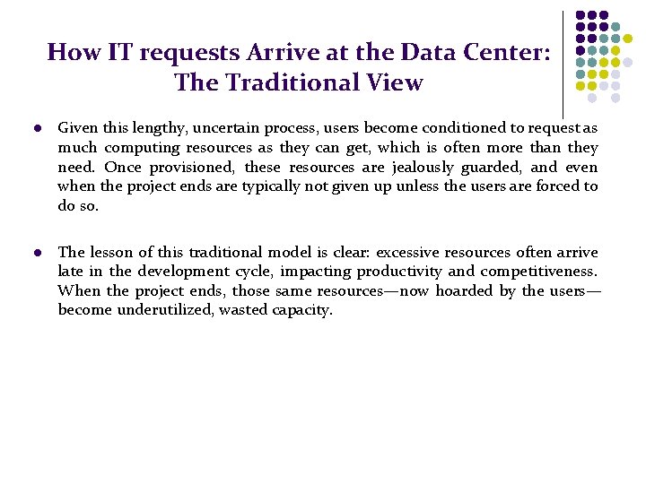 How IT requests Arrive at the Data Center: The Traditional View l Given this