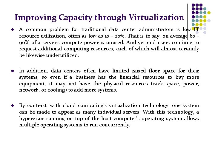 Improving Capacity through Virtualization l A common problem for traditional data center administrators is