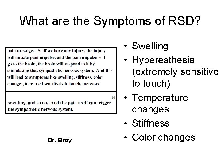 What are the Symptoms of RSD? Dr. Elroy • Swelling • Hyperesthesia (extremely sensitive What are the Symptoms of RSD? Dr. Elroy • Swelling • Hyperesthesia (extremely sensitive