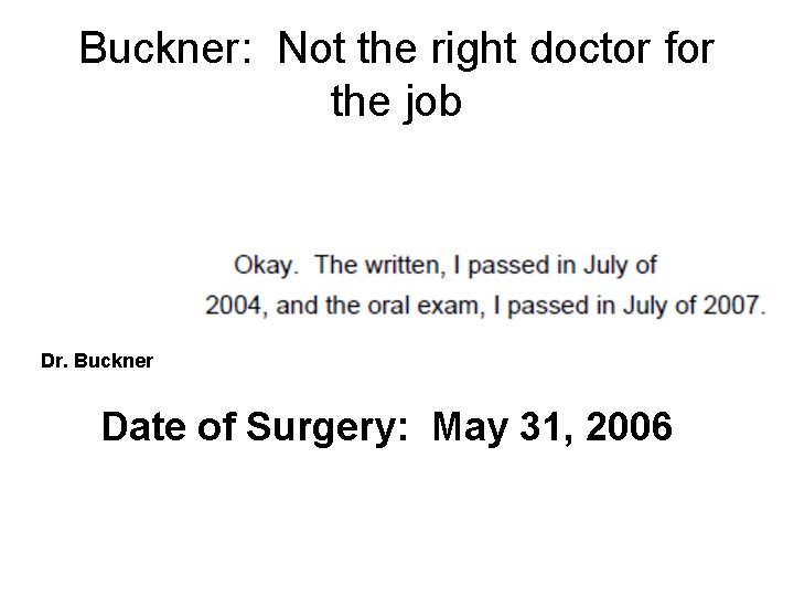 Buckner: Not the right doctor for the job Dr. Buckner Date of Surgery: May Buckner: Not the right doctor for the job Dr. Buckner Date of Surgery: May