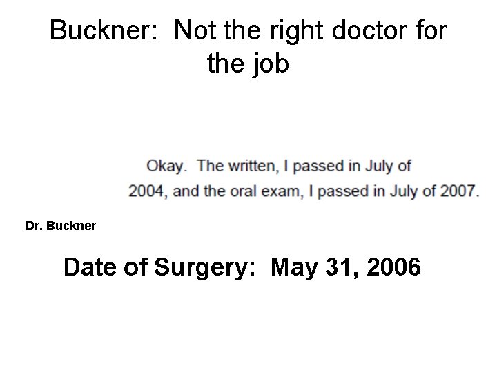 Buckner: Not the right doctor for the job Dr. Buckner Date of Surgery: May