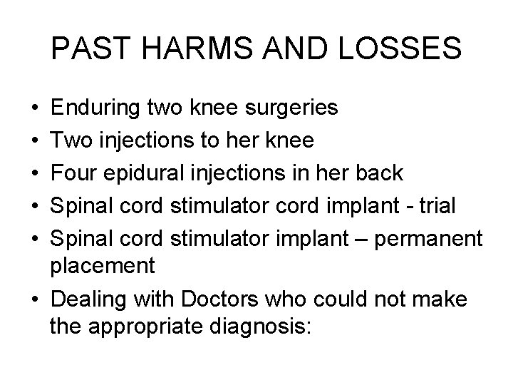 PAST HARMS AND LOSSES • • • Enduring two knee surgeries Two injections to