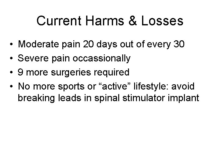 Current Harms & Losses • • Moderate pain 20 days out of every 30