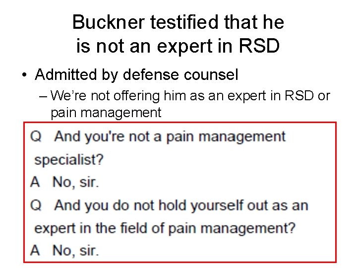 Buckner testified that he is not an expert in RSD • Admitted by defense