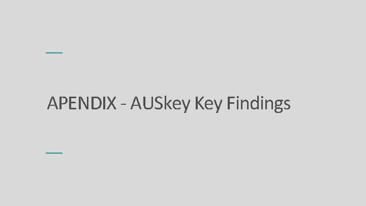 APENDIX - AUSkey Key Findings 