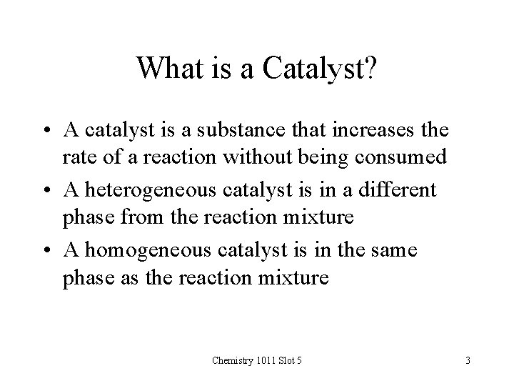 What is a Catalyst? • A catalyst is a substance that increases the rate