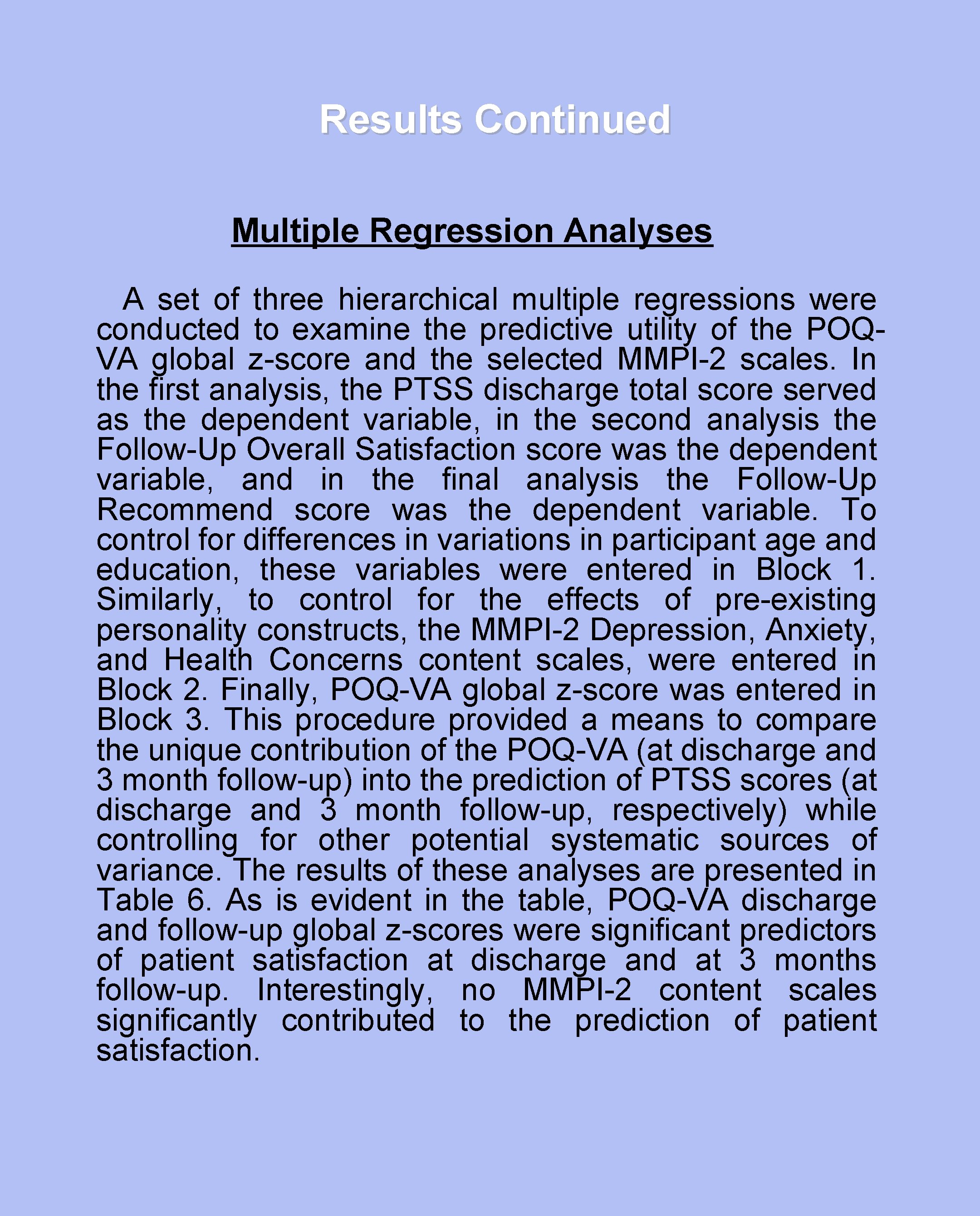Results Continued Multiple Regression Analyses A set of three hierarchical multiple regressions were conducted
