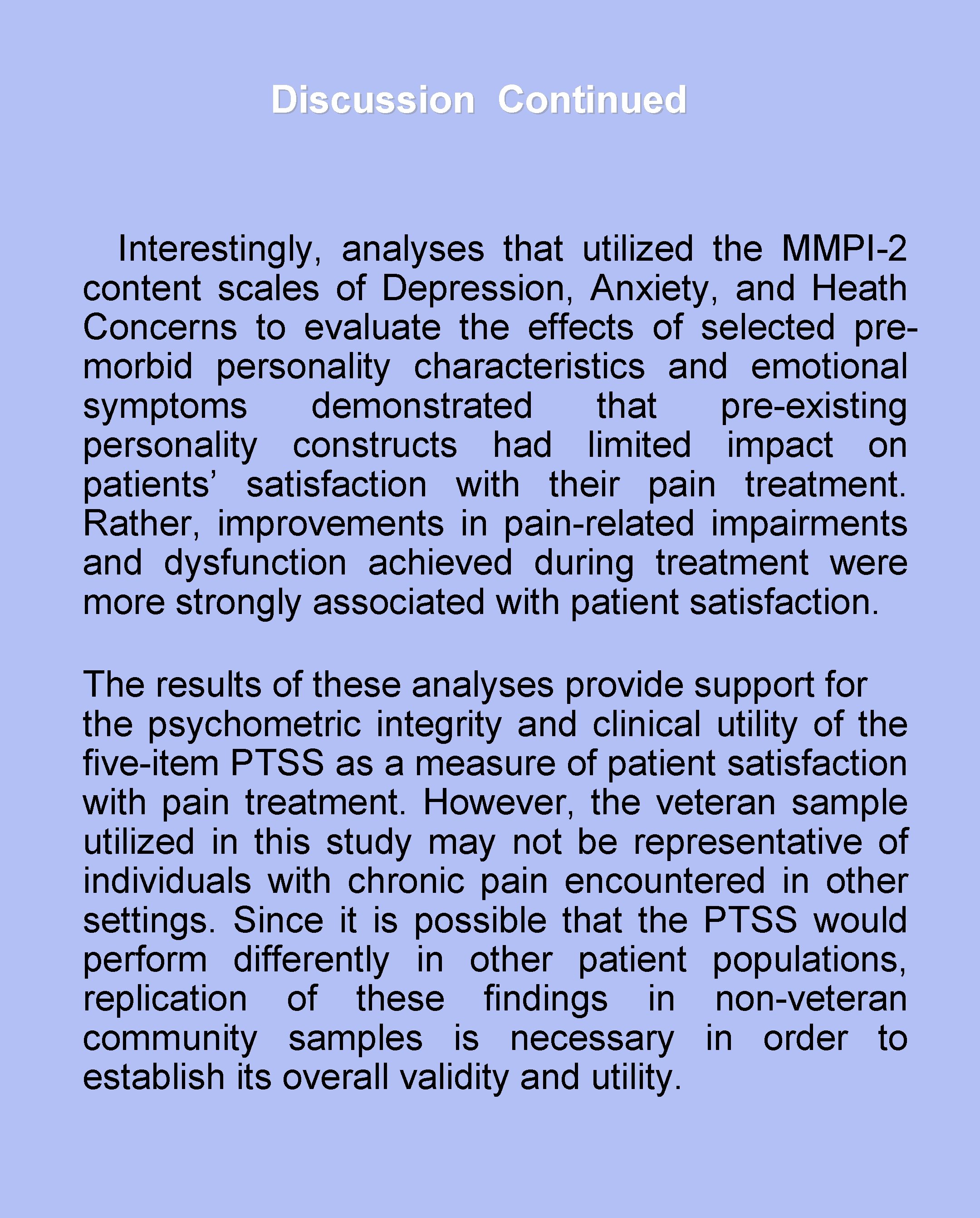 Discussion Continued Interestingly, analyses that utilized the MMPI-2 content scales of Depression, Anxiety, and