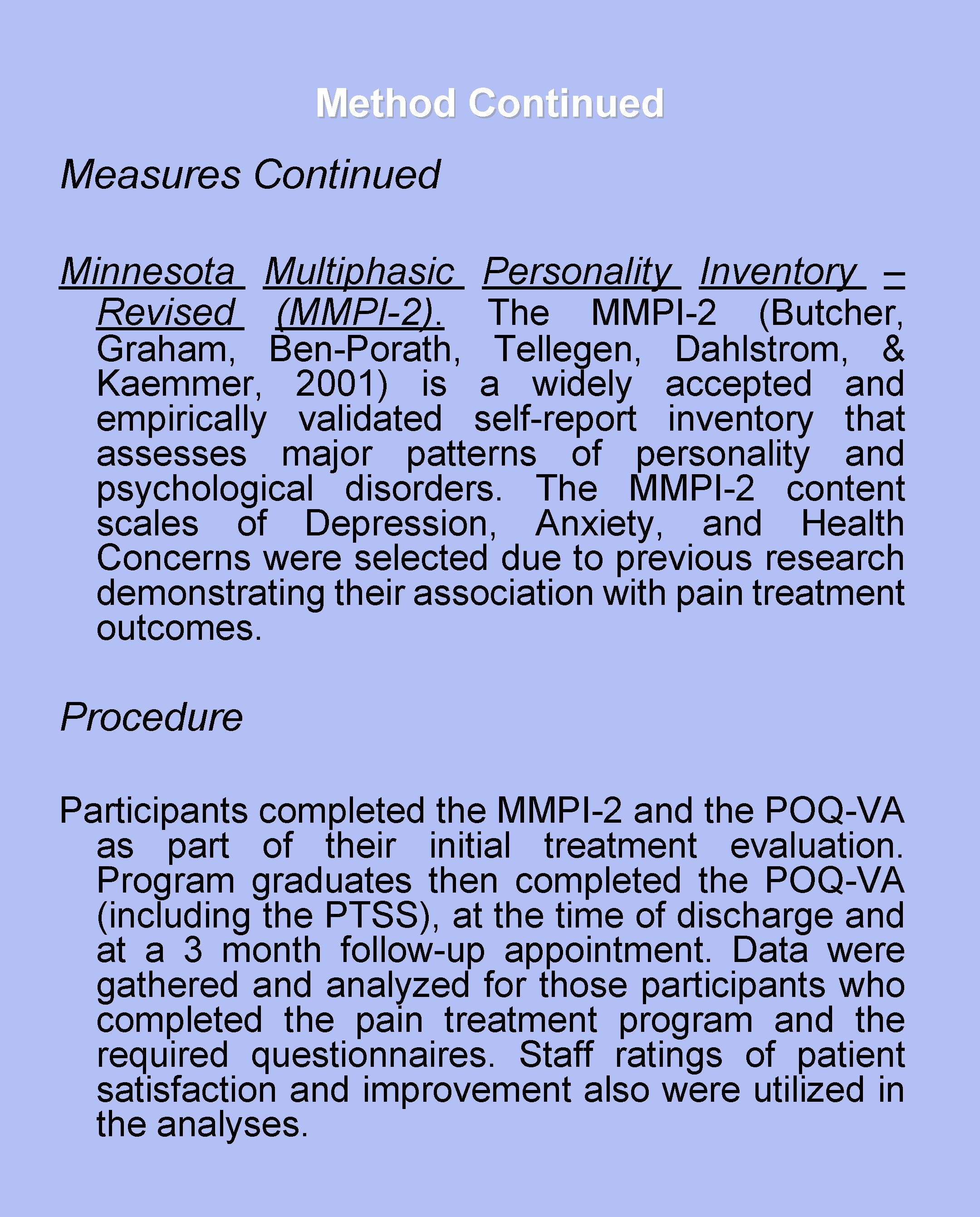 Method Continued Measures Continued Minnesota Multiphasic Personality Inventory – Revised (MMPI-2). The MMPI-2 (Butcher,