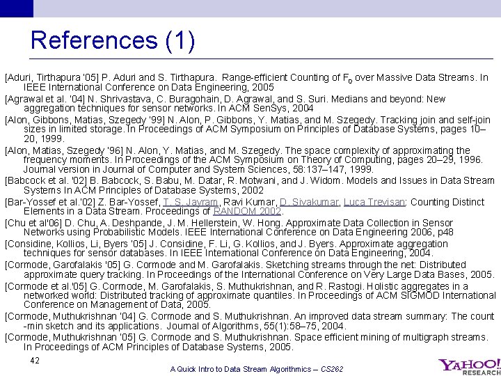 References (1) [Aduri, Tirthapura ’ 05] P. Aduri and S. Tirthapura. Range-efficient Counting of
