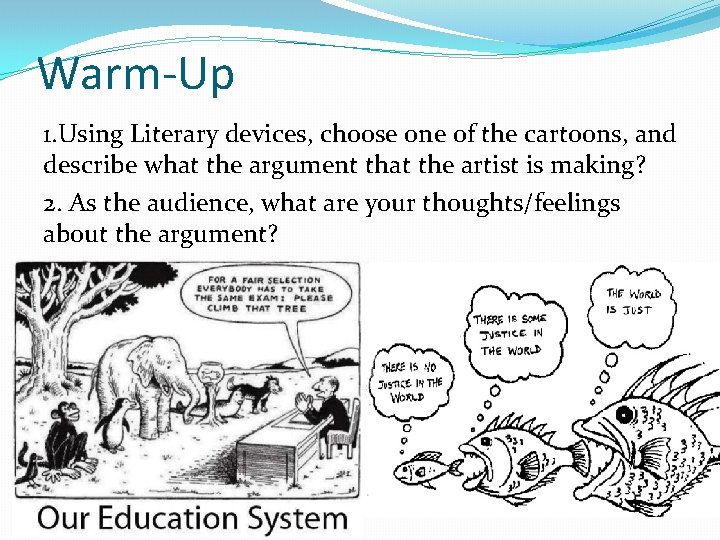 Warm-Up 1. Using Literary devices, choose one of the cartoons, and describe what the