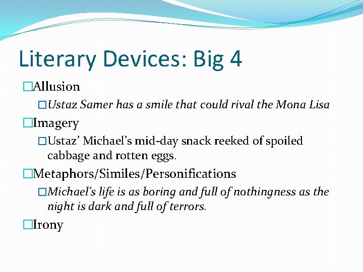 Literary Devices: Big 4 �Allusion �Ustaz Samer has a smile that could rival the
