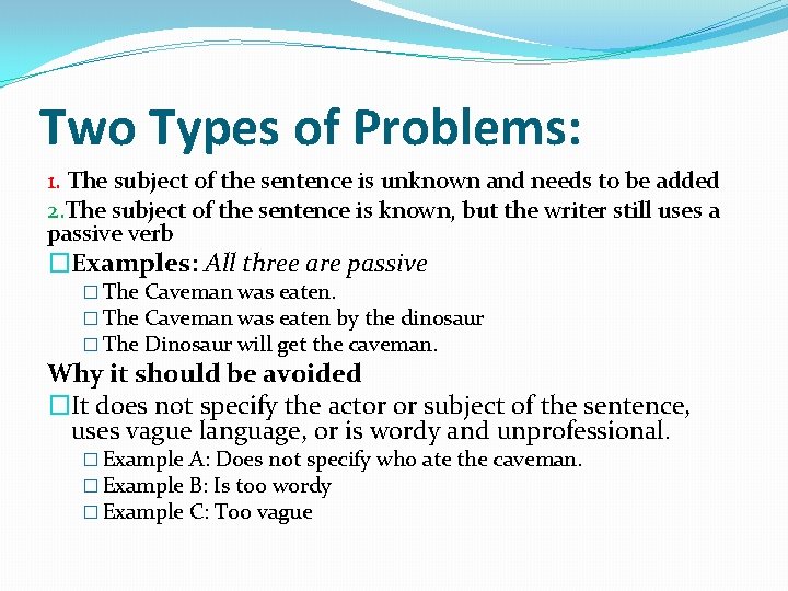 Two Types of Problems: 1. The subject of the sentence is unknown and needs