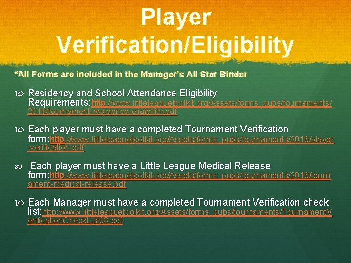 Player Verification/Eligibility *All Forms are included in the Manager’s All Star Binder Residency and