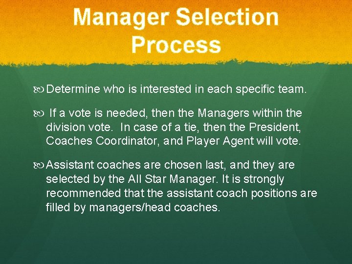 Manager Selection Process Determine who is interested in each specific team. If a vote