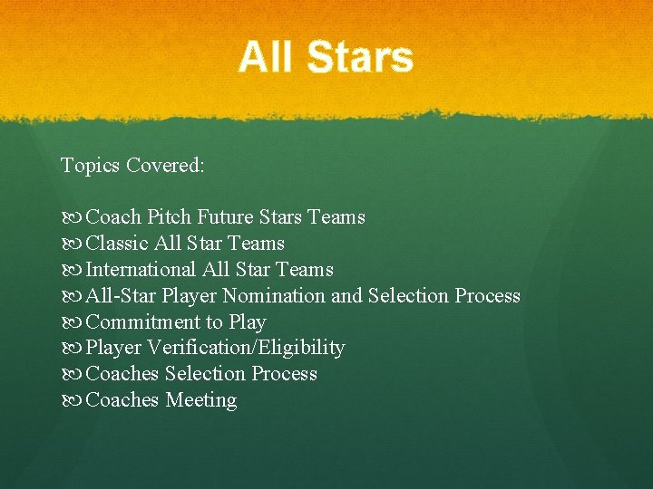 All Stars Topics Covered: Coach Pitch Future Stars Teams Classic All Star Teams International