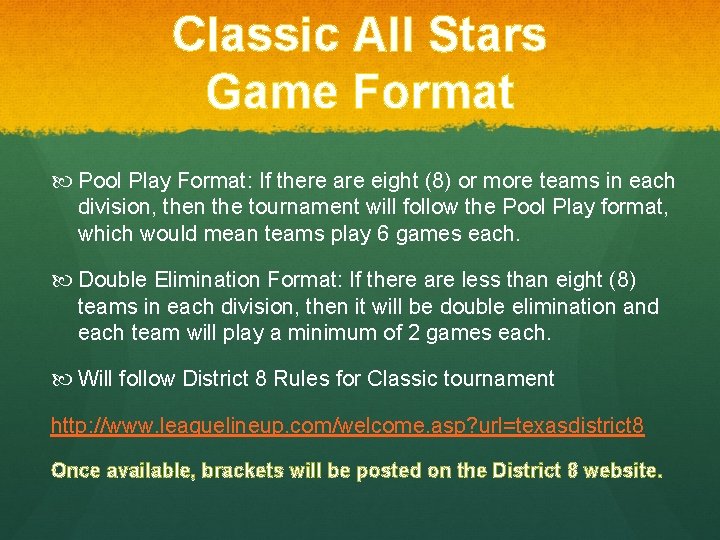 Classic All Stars Game Format Pool Play Format: If there are eight (8) or