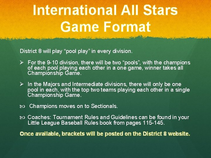 International All Stars Game Format District 8 will play “pool play” in every division.
