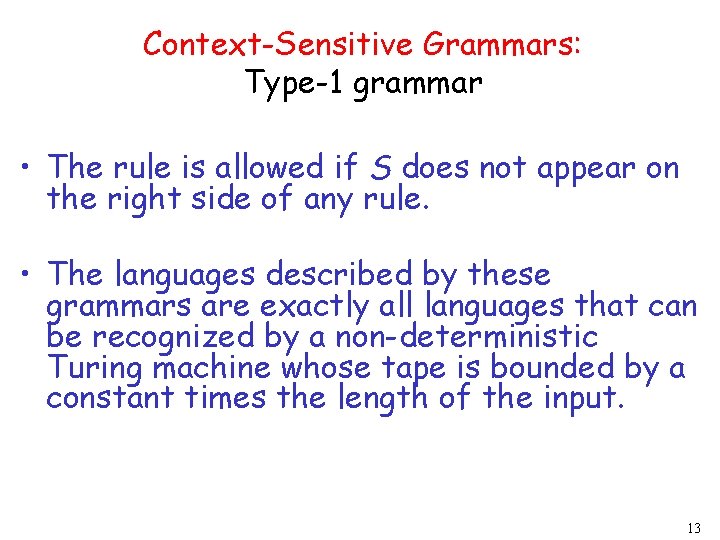 Context-Sensitive Grammars: Type-1 grammar • The rule is allowed if S does not appear