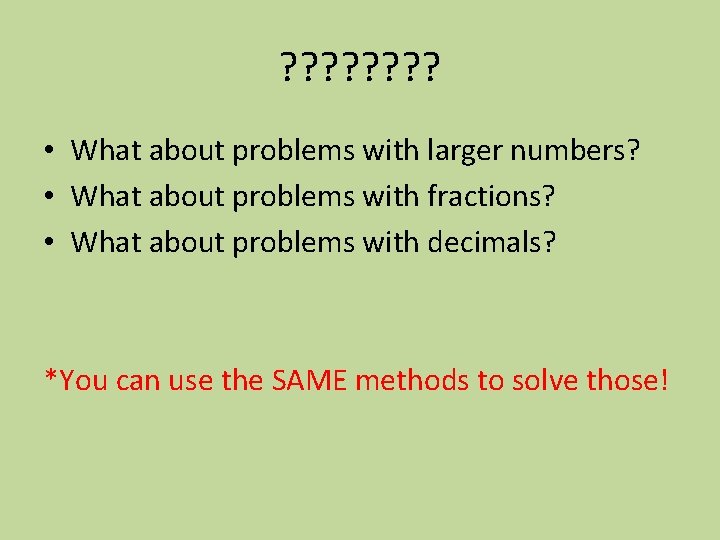? ? ? ? • What about problems with larger numbers? • What about