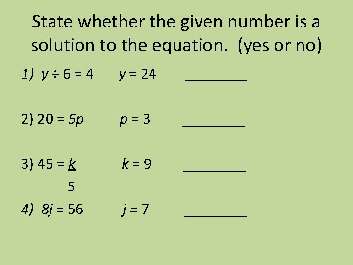 State whether the given number is a solution to the equation. (yes or no)