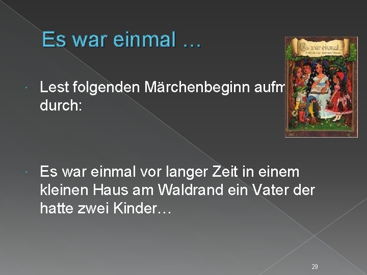 Es war einmal … Lest folgenden Märchenbeginn aufmerksam durch: Es war einmal vor langer