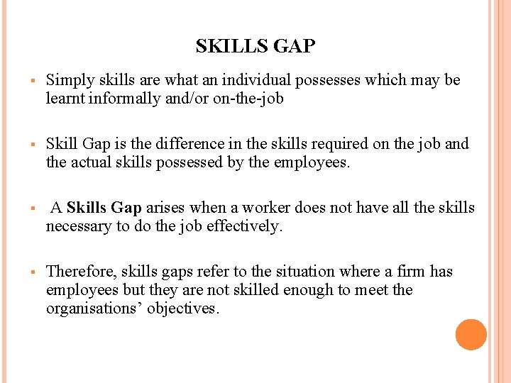 SKILLS GAP § Simply skills are what an individual possesses which may be learnt
