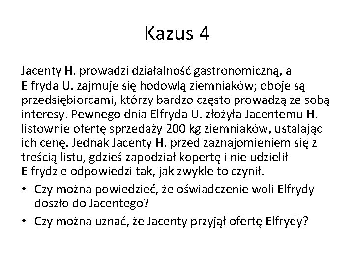 Kazus 4 Jacenty H. prowadzi działalność gastronomiczną, a Elfryda U. zajmuje się hodowlą ziemniaków;