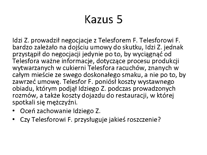 Kazus 5 Idzi Z. prowadził negocjacje z Telesforem F. Telesforowi F. bardzo zależało na