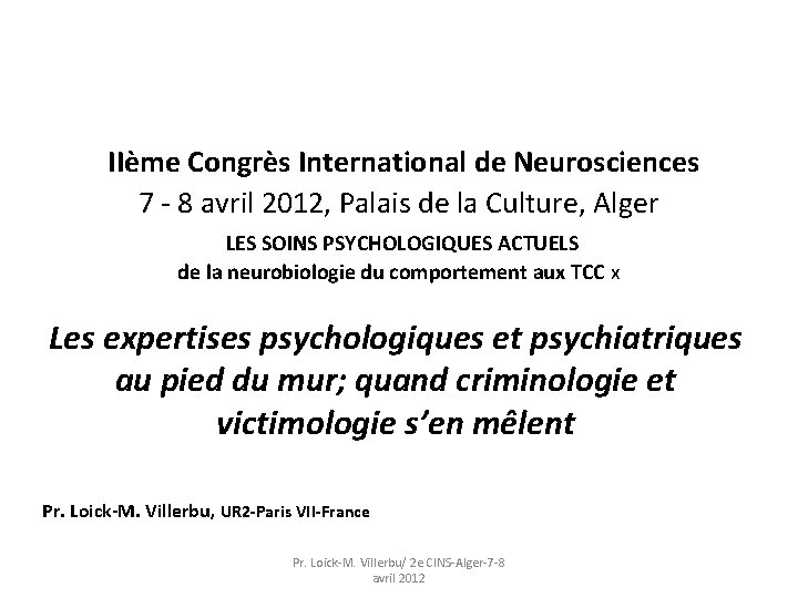  IIème Congrès International de Neurosciences 7 - 8 avril 2012, Palais de la