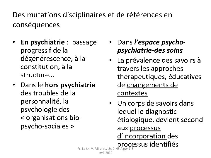 Des mutations disciplinaires et de références en conséquences • En psychiatrie : passage progressif